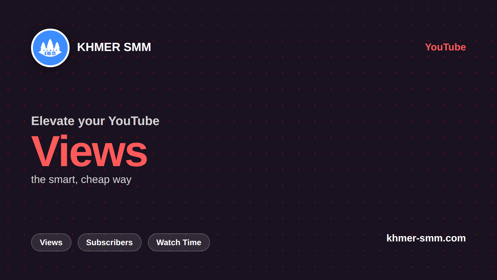 Palakihin ang YouTube Views gamit ang Khmer Smm Panel