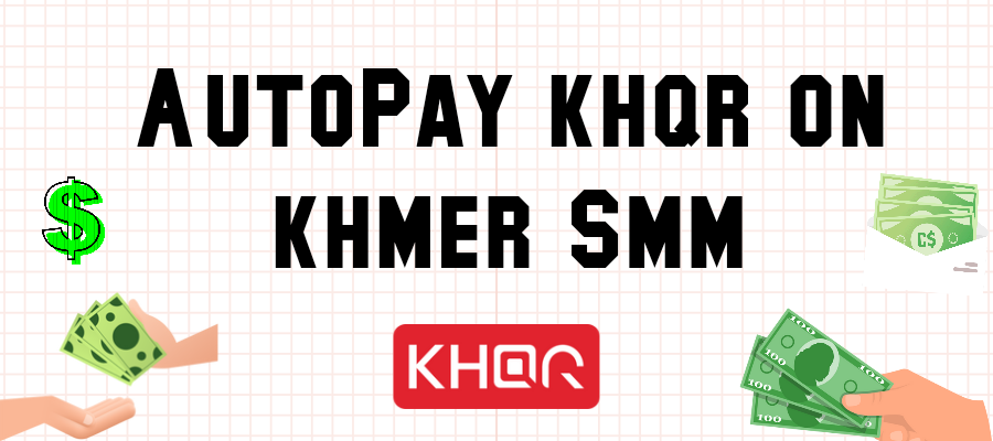 What is AutoPay khqr on khmer Smm?