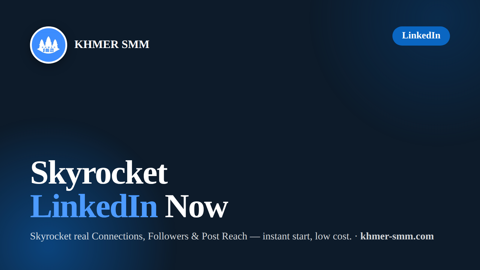 Grow LinkedIn Connections with Khmer Smm Panel