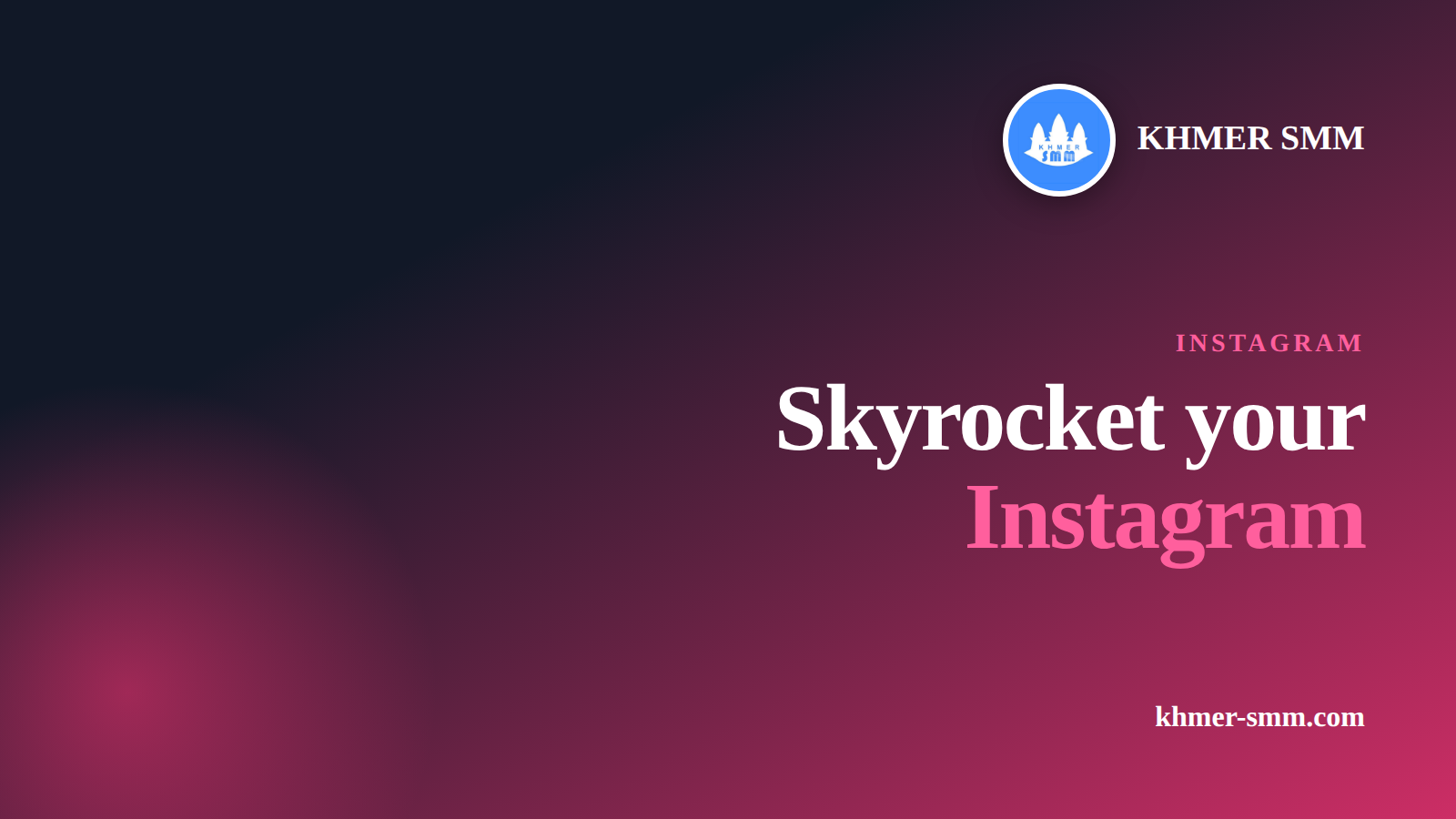 Increase Instagram Followers Fast with Khmer Smm Panel