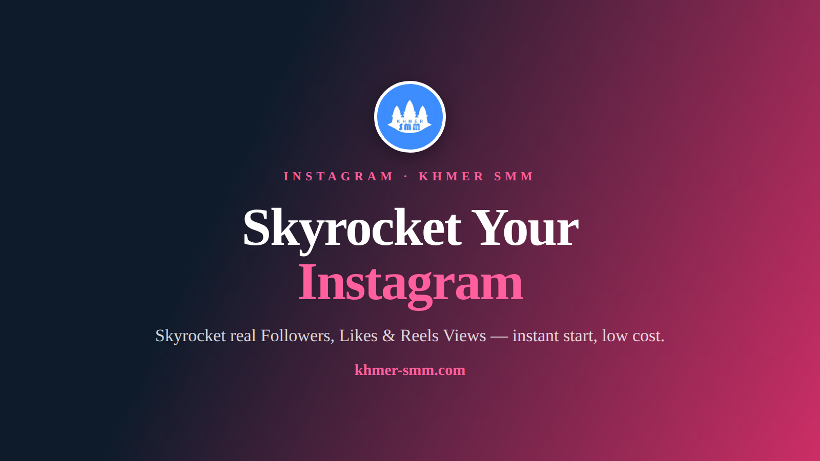 Increase Instagram Followers Fast with Khmer Smm Panel