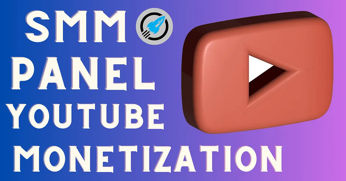 SMM Panel Youtube Monetization