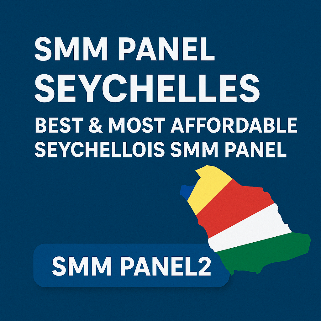 SMM Panel Seychelles 