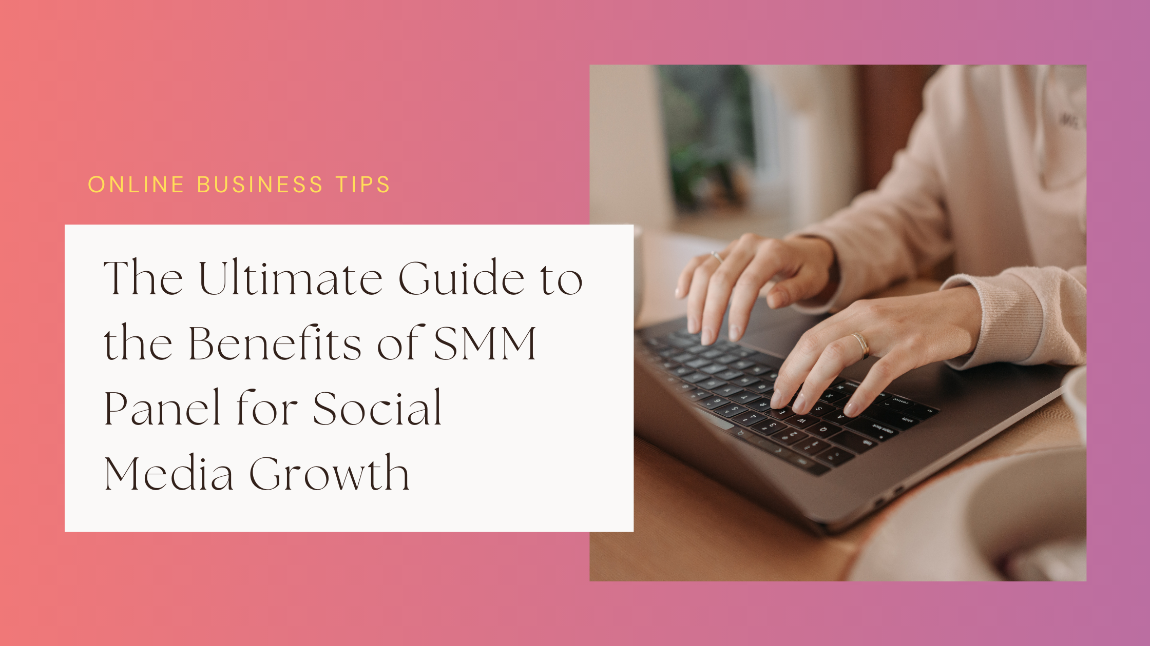 The Ultimate Guide to the Benefits of SMM Panel for Social Media Growth