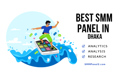 Best SMM Panel in Dhaka