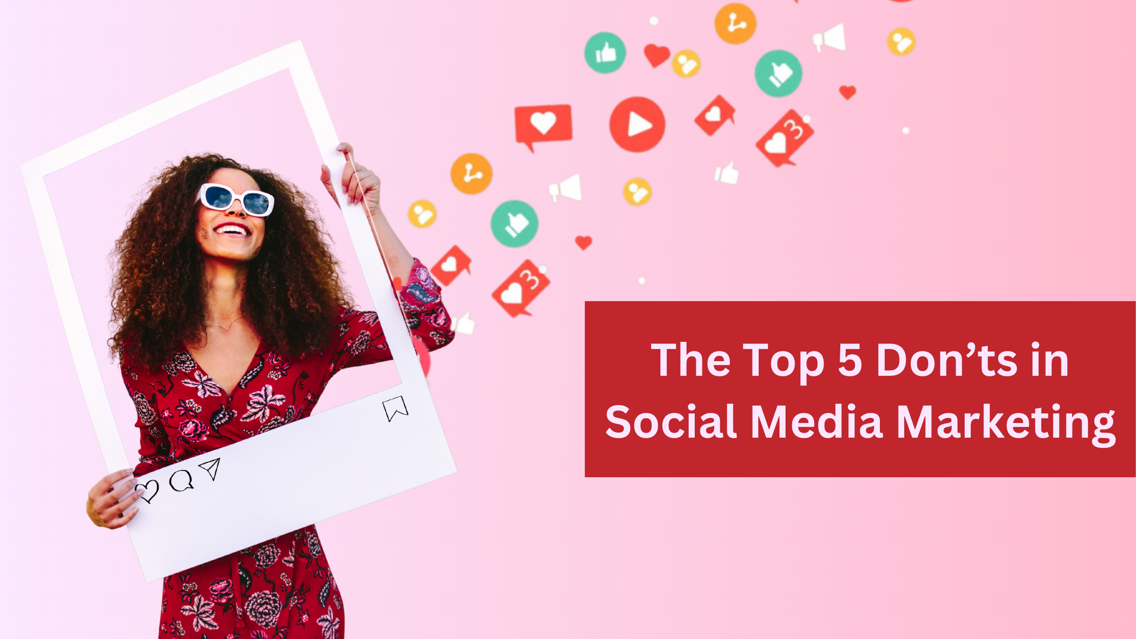 The Top 5 Don’ts in Social Media Marketing