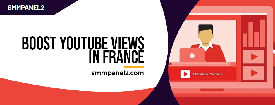 Boost your YouTube views in France