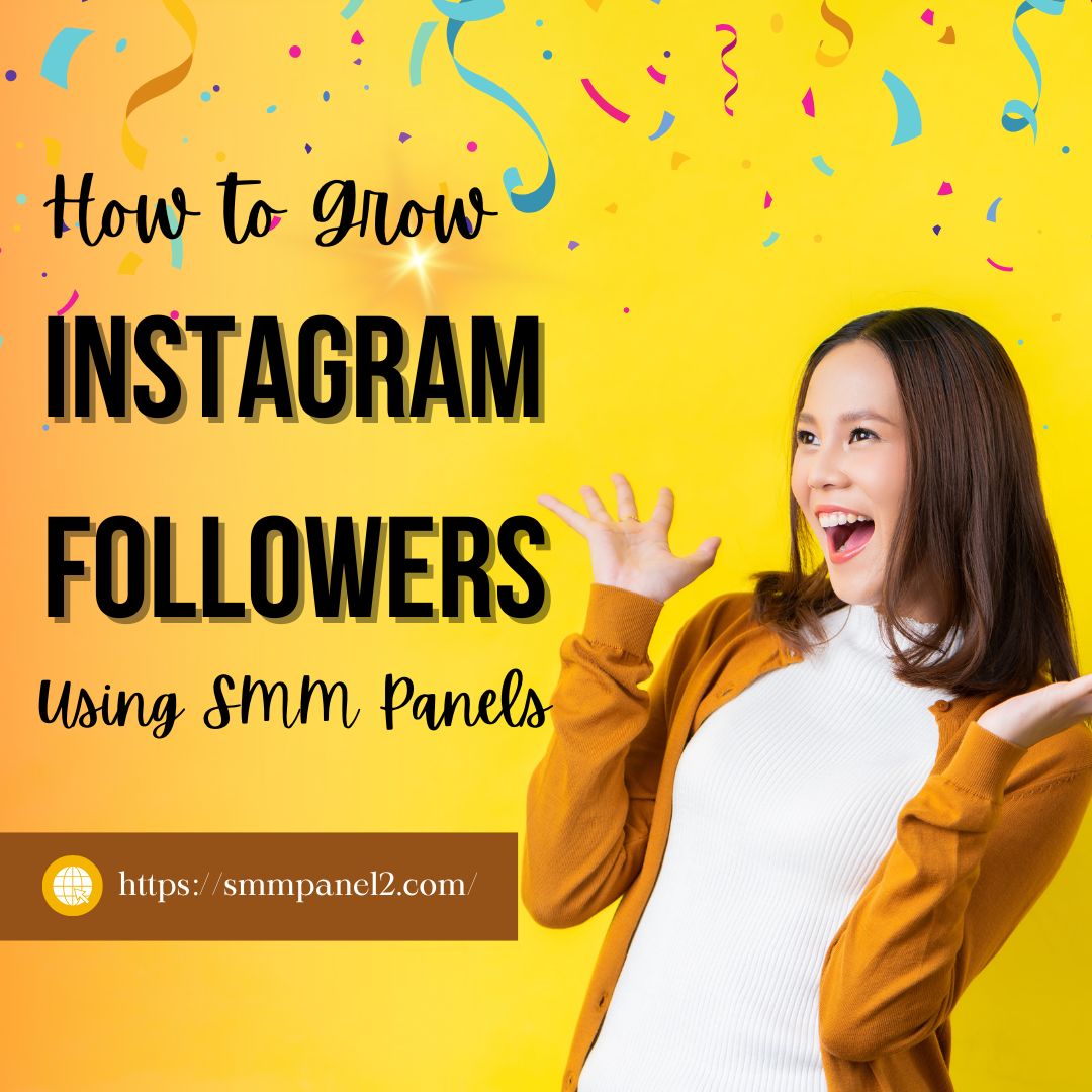 How to Grow Instagram Followers Using SMM Panels (Step by Step)