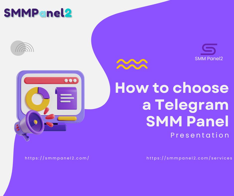 How to Choose the Best Telegram SMM Panel – Complete Guide by SMM Panel2 How to choose a Telegram SMM Panel