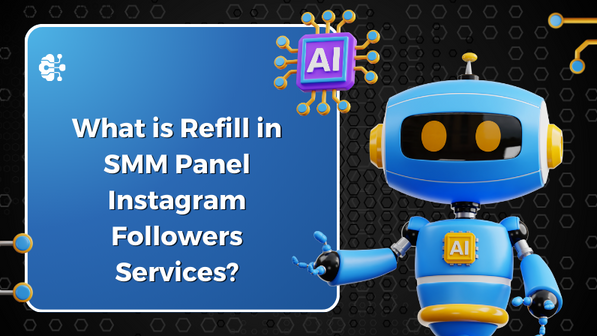 What is Refill in SMM Panel Instagram Followers Services?