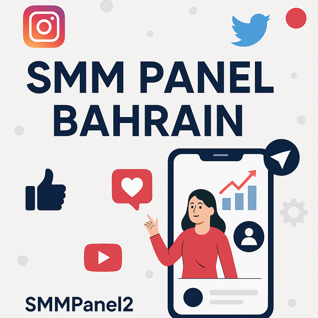 SMM panel Bahrain SMM panel Bahrain
