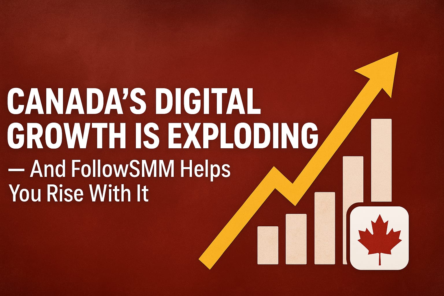 🇨🇦 Canada’s Digital Growth Is Exploding — And FollowSMM Helps You Rise With It