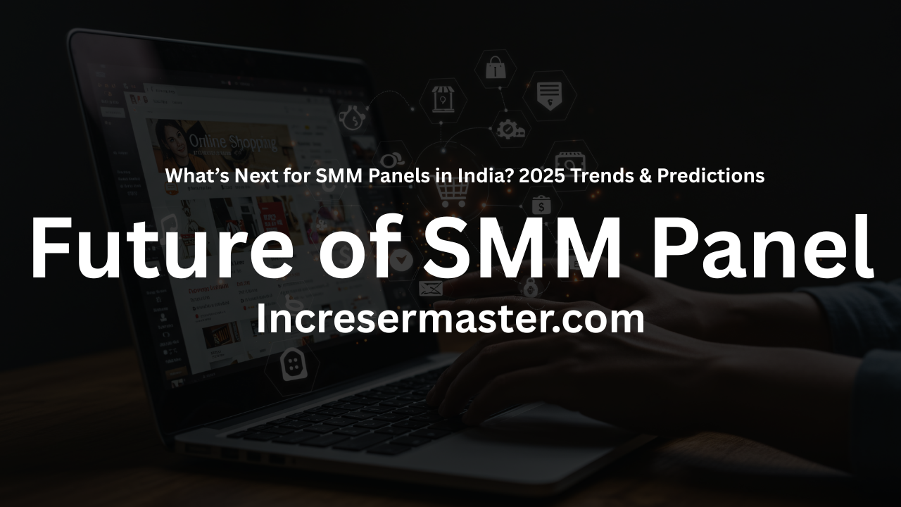 smm panel trends 2025, smm panel future india, smm industry predictions 2025, best smm panel india, smm panel growth india, new smm panel features 2025, social media marketing trends india, smm panel updates 2025, incresermaster smm panel, smm panel market india