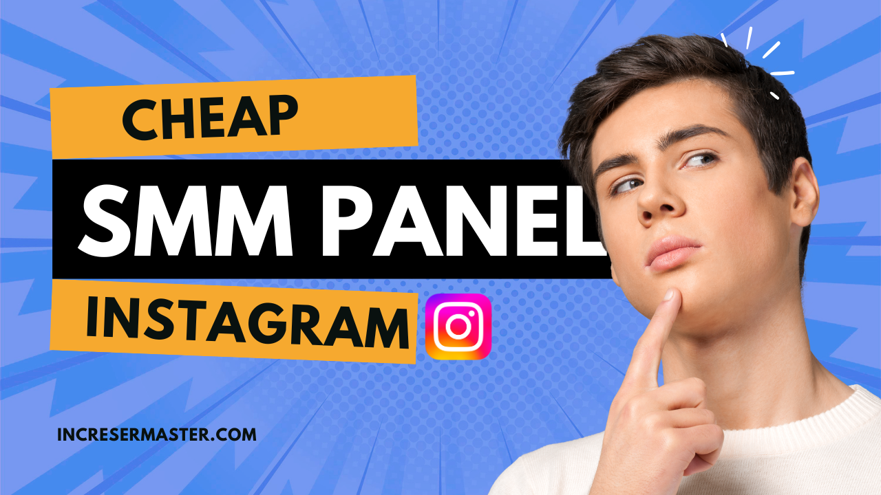 cheap smm panel for instagram followers likes and views
