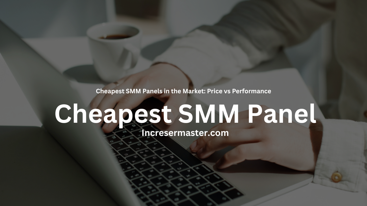cheapest smm panels, best cheap smm panel 2025, smm panel price vs performance, affordable smm panel services, low cost smm panel india, budget smm panel comparison, cheap instagram smm panel, cheap youtube smm panel, trusted cheap smm panel, incresermaster cheap smm services