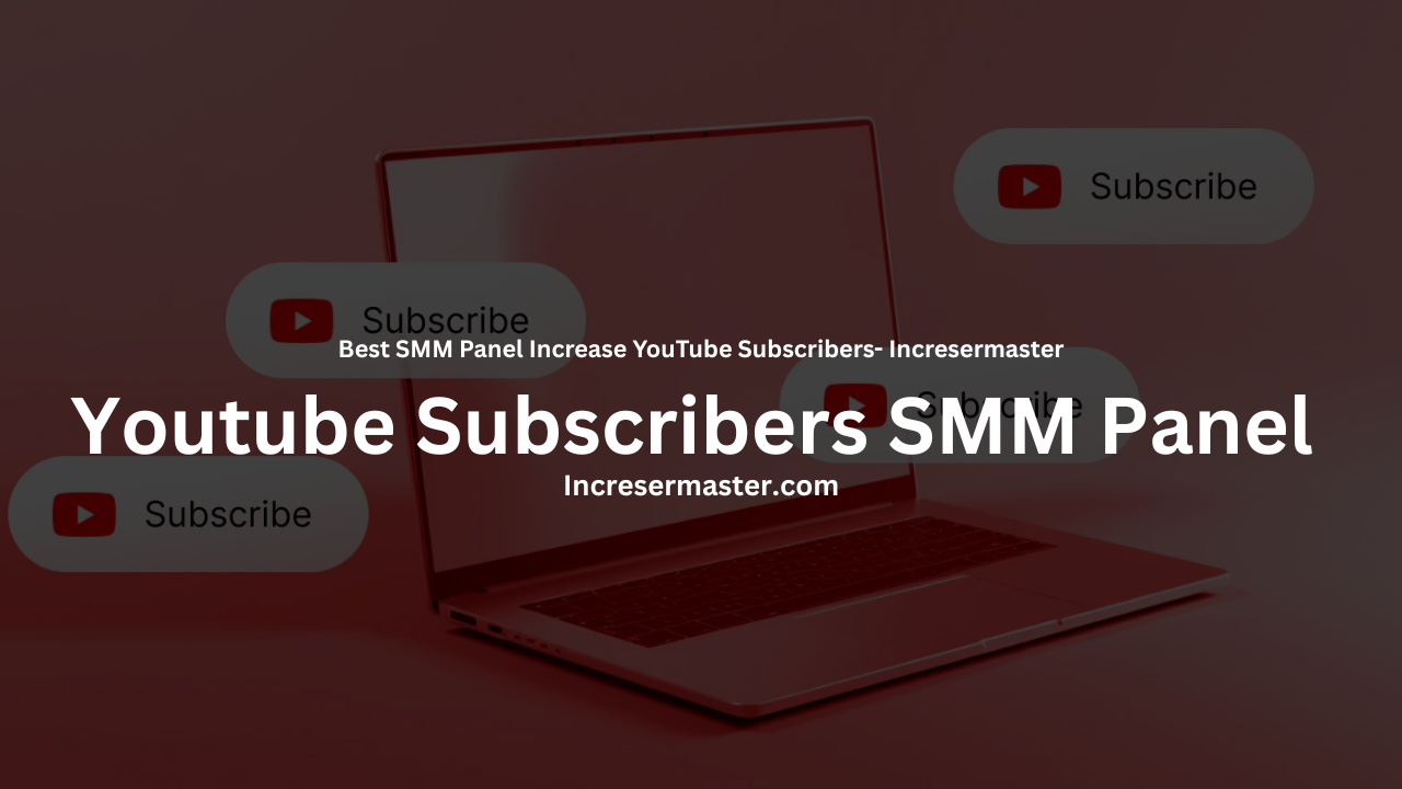 Youtube Subscribers SMM Panel 
