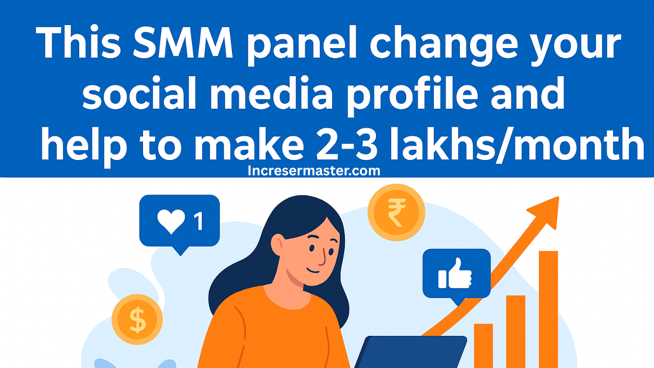 smm panel for social media growth, best smm panel 2025, smm panel to increase income, earn money with smm panel, smm panel for influencers, social media growth smm panel, real followers smm panel, trusted smm panel india, smm panel for online income, incresermaster smm panel