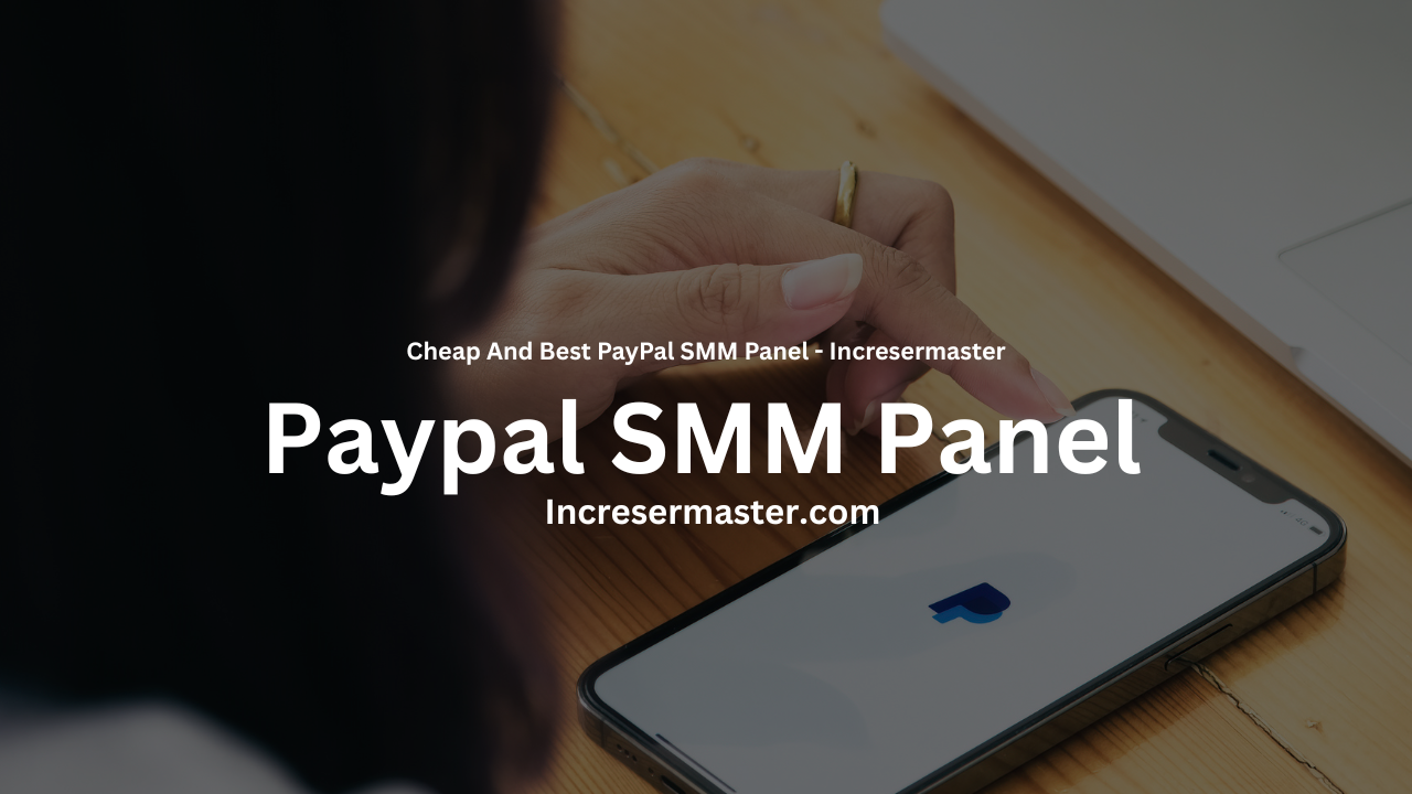 smm panel, cheap smm, best smm panel, paypal smm panel, cheap paypal smm services, best paypal smm provider, buy followers using paypal, instant paypal smm panel, global paypal payment smm, incresermaster paypal smm panel