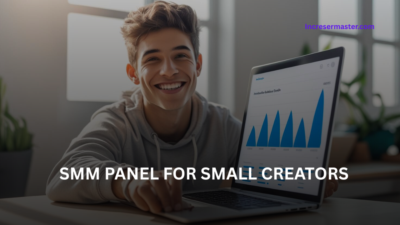 small creators growth, big influencers vs small creators, smm panel for small creators, grow instagram small creators, incresermaster smm panel, creator growth tools 2025, how small creators grow fast, affordable smm panel india, real followers for small creators, influencer growth panel