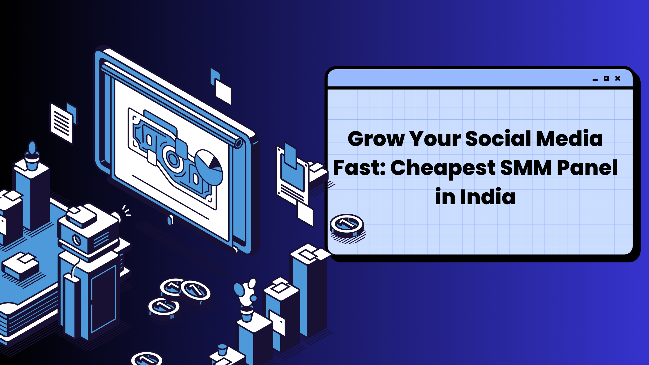 Grow Your Social Media Fast: Cheapest SMM Panel in India