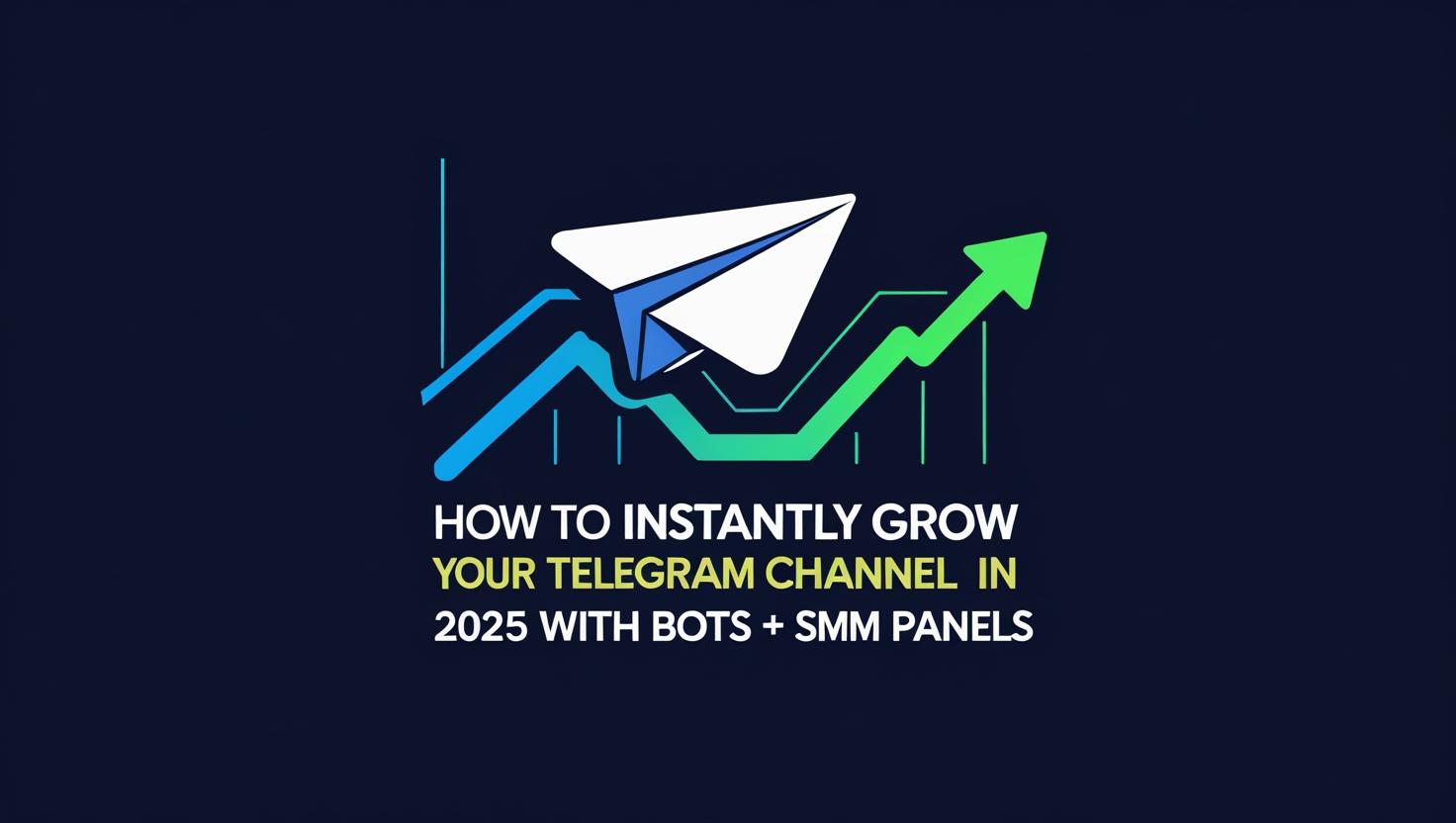 How to Instantly Grow Your Telegram Channel in 2025 with Bots + SMM Panels