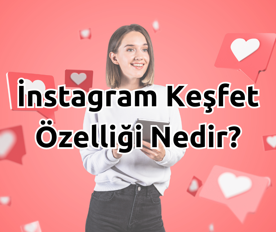 Instagram Keşfet Özelliği Nedir?