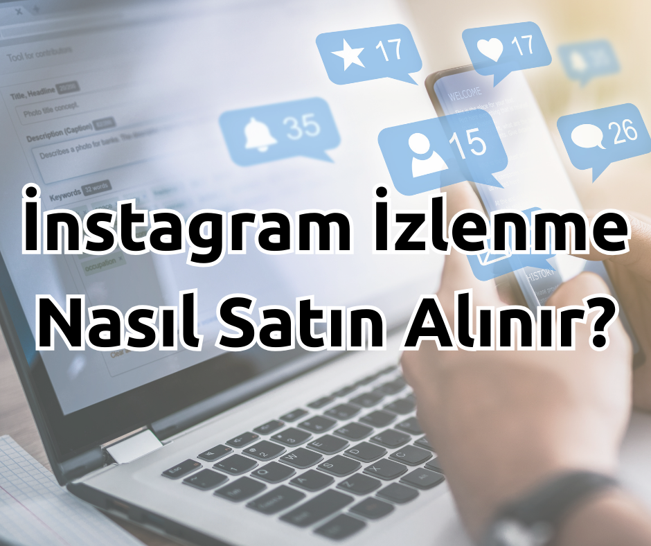 Instagram İzlenme Nasıl Satın Alınır?