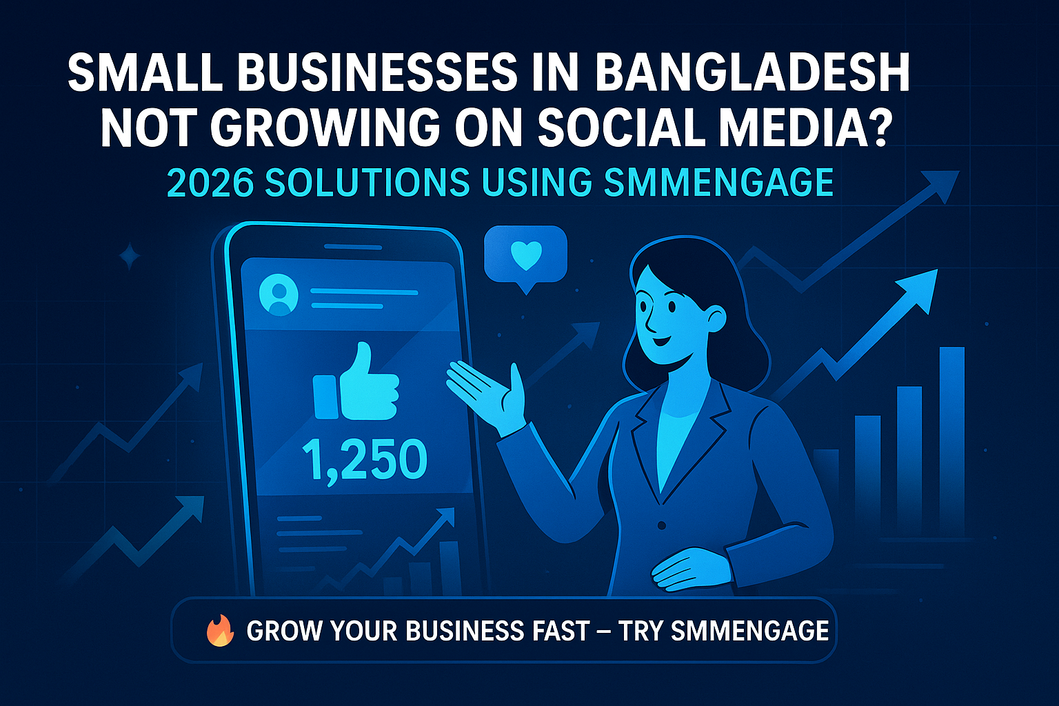 Small Business Social Media Growth Bangladesh – SMMEngage 2026 Solutions
