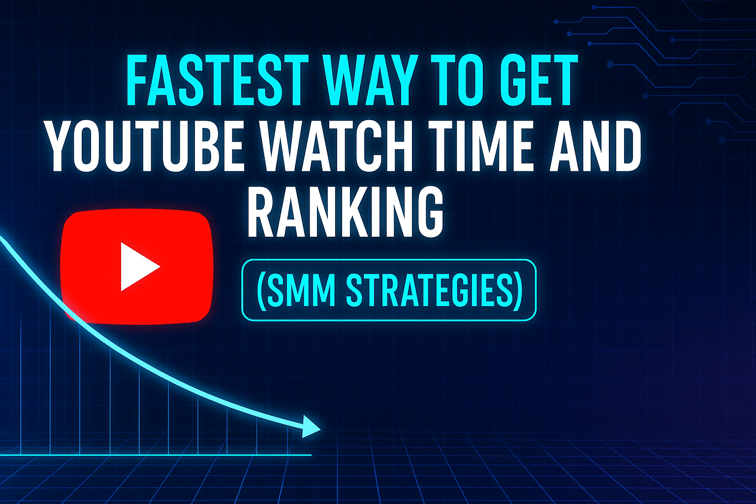 Fastest Way to Get YouTube Watch Time and Ranking (SMM Strategies)