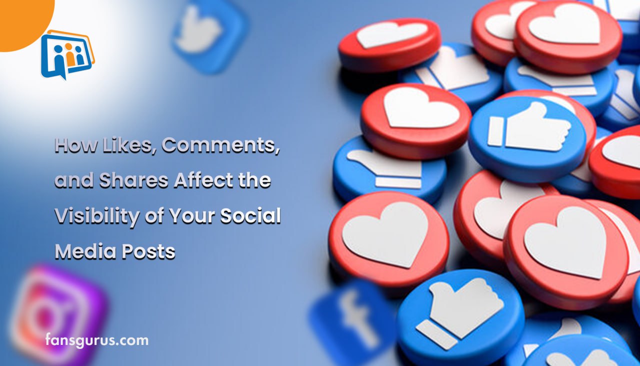 How Likes, Comments, and Shares Affect the Visibility of Your Social Media Posts