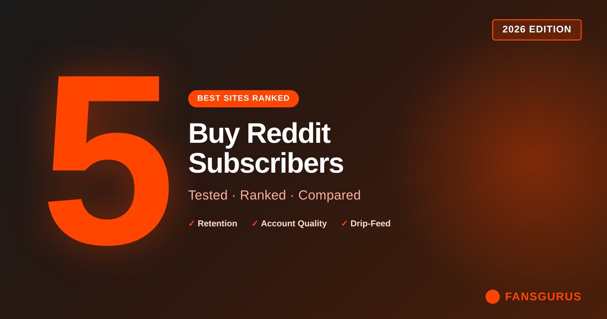 Buy Reddit Subscribers: 5 Best Sites for Subreddit Growth (2026)