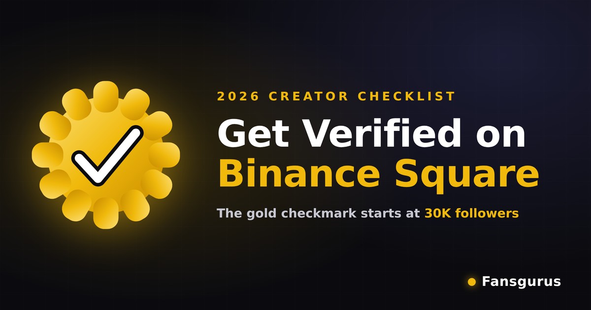 How to Get Verified on Binance Square: The 2026 Creator Checklist