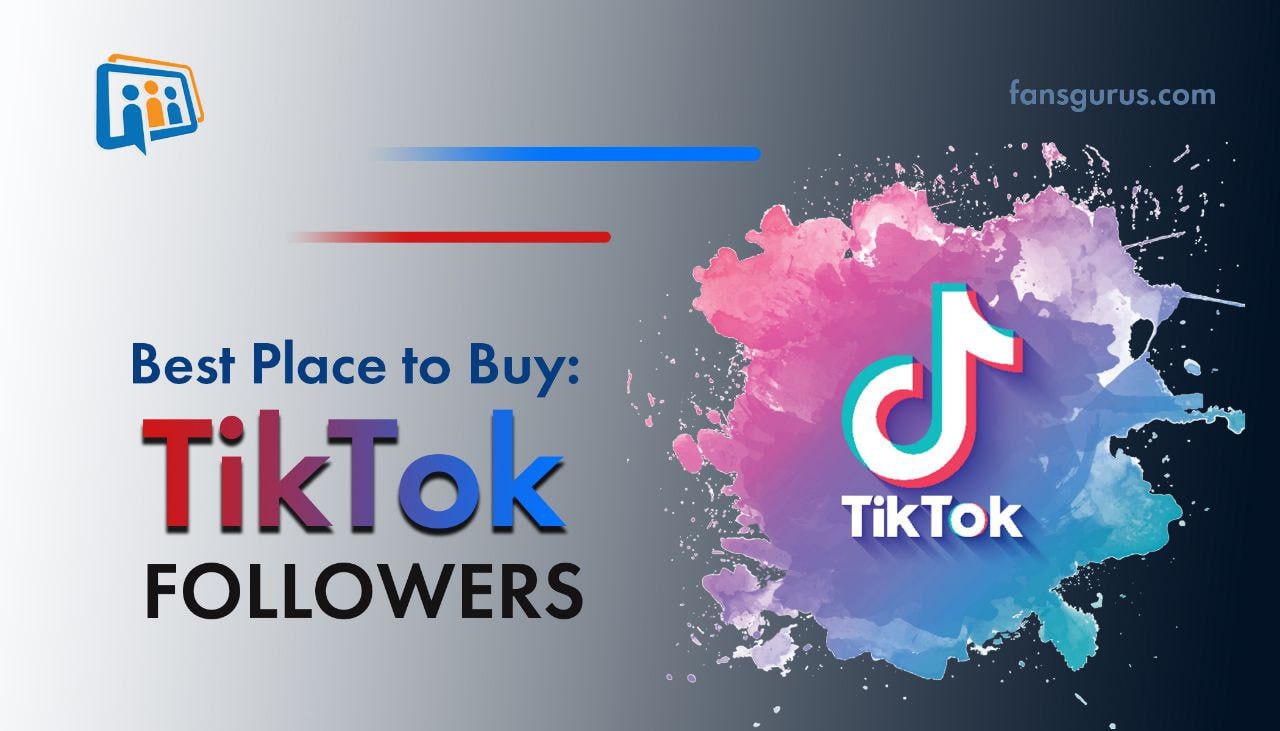 Best Place to Buy Real TikTok Followers