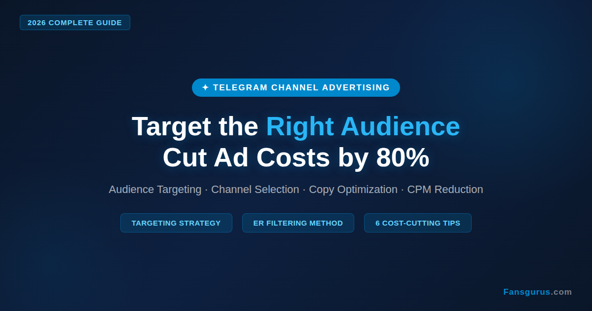 Telegram Channel Advertising Tips | How to Target the Right Audience & Cut Ad Costs (2026 Guide)
