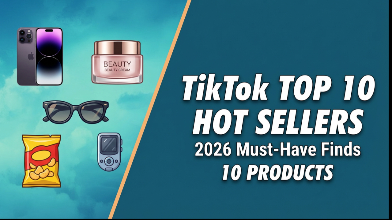 2026年十大TikTok电商爆款商品，TikTok跨境人看过来
