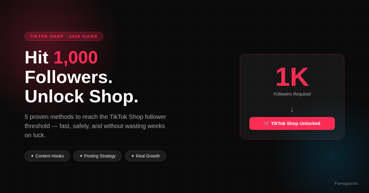 TikTok Shop Follower Requirement: The Complete 2026 Guide (1K, 5K & the Zero-Follower Path)