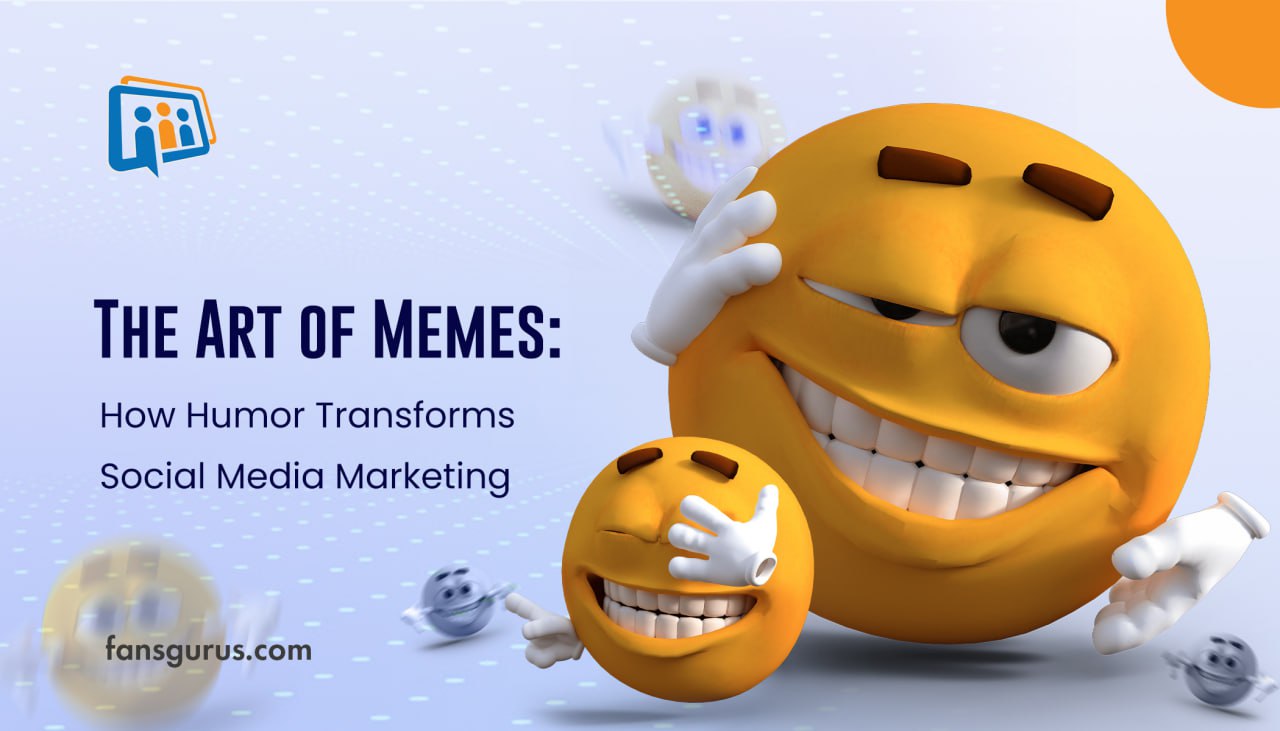 The Art of Memes: How Humor Transforms Social Media Marketing