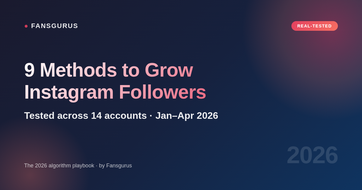 How to Grow Instagram Followers Fast in 2026: 9 Proven Methods (Tested)