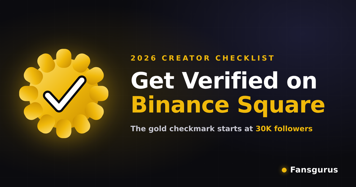 How to Get Verified on Binance Square: The 2026 Creator Checklist