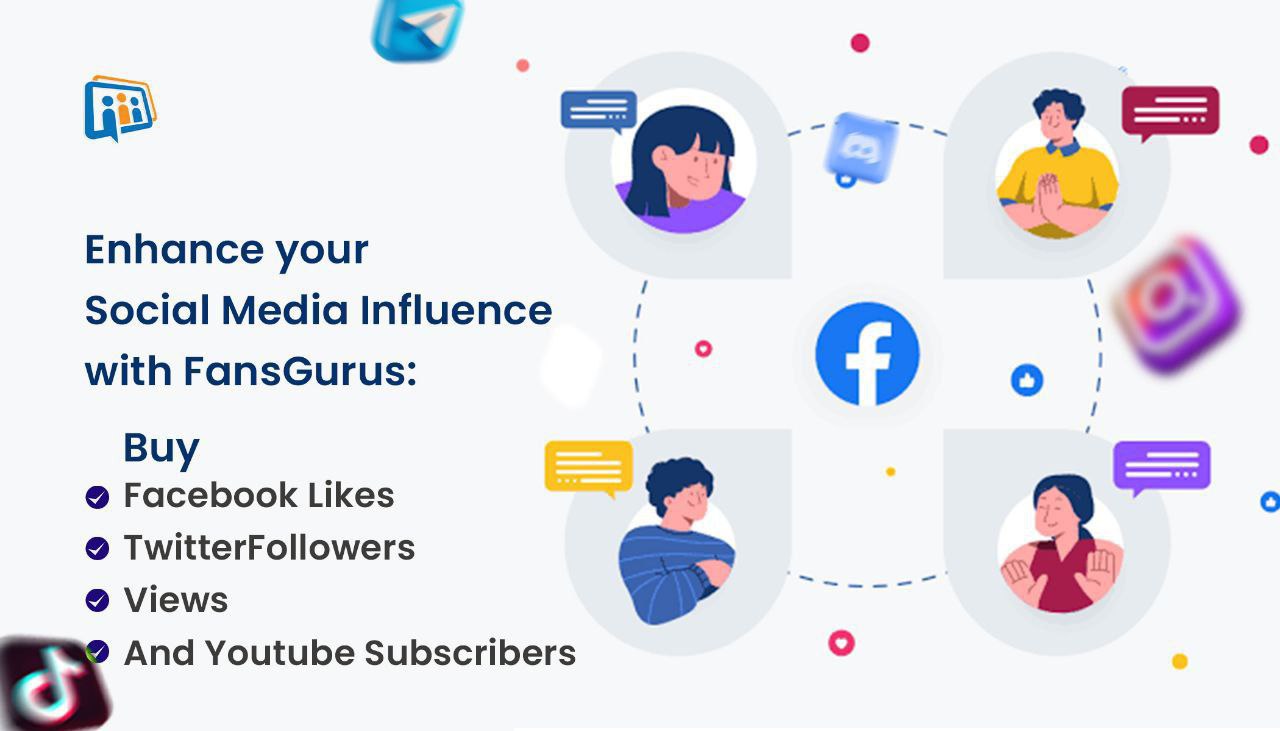 Enhance Your Social Media Influence with FansGurus: Buy Facebook Likes, Twitter Followers, Views, and YouTube Subscribers