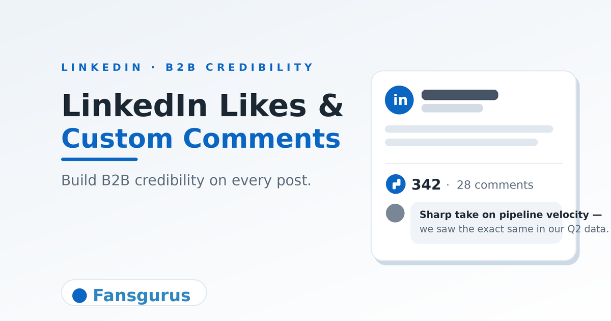 Buy LinkedIn Post Likes & Comments: Boost B2B Content Credibility