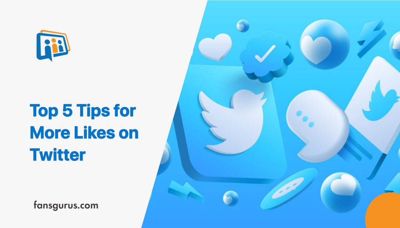 Top 5 Tips to Get More Likes on Twitter