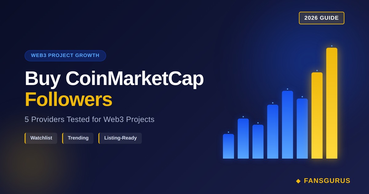 CoinMarketCap粉丝购买TOP 5评测：Web3项目方实测对比（2026）