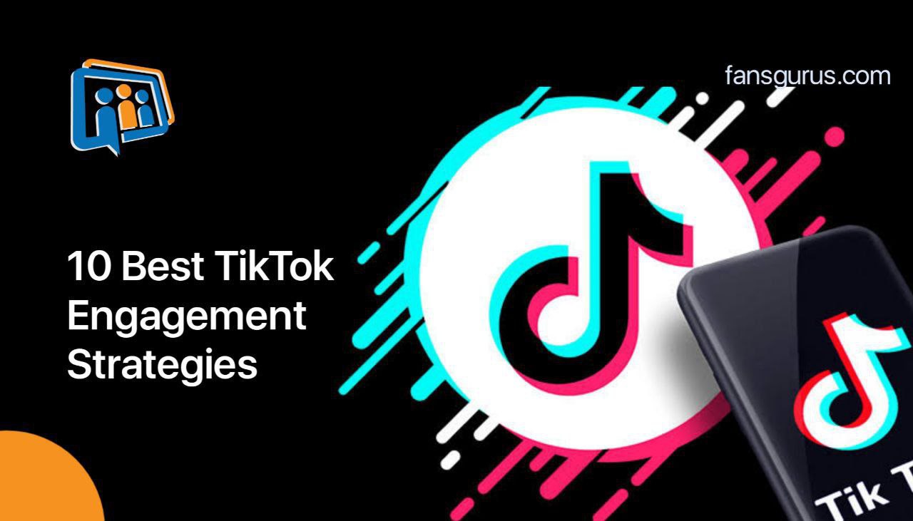 10 Best TikTok Engagement Strategies in 2023