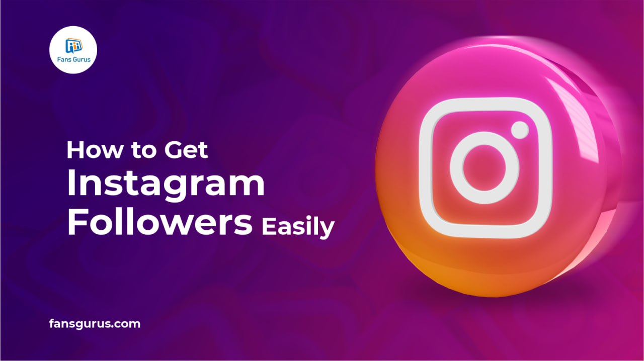 How to Get Instagram Followers Easily