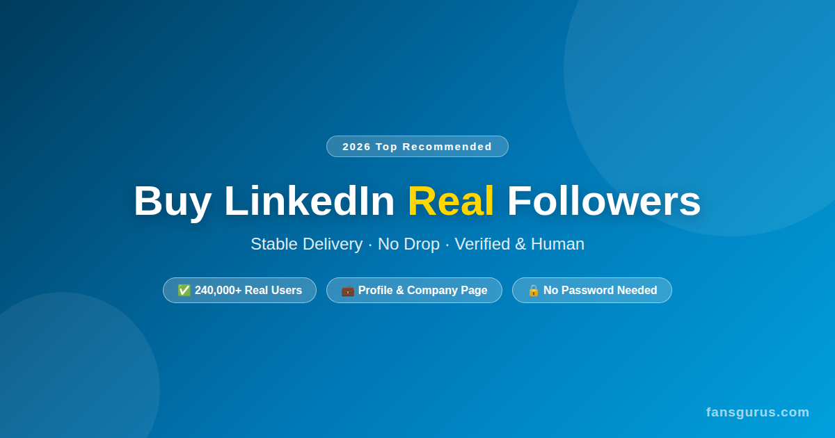 Best Platform to Buy LinkedIn Followers in 2026 – Fansgurus | Real Users, Stable Data