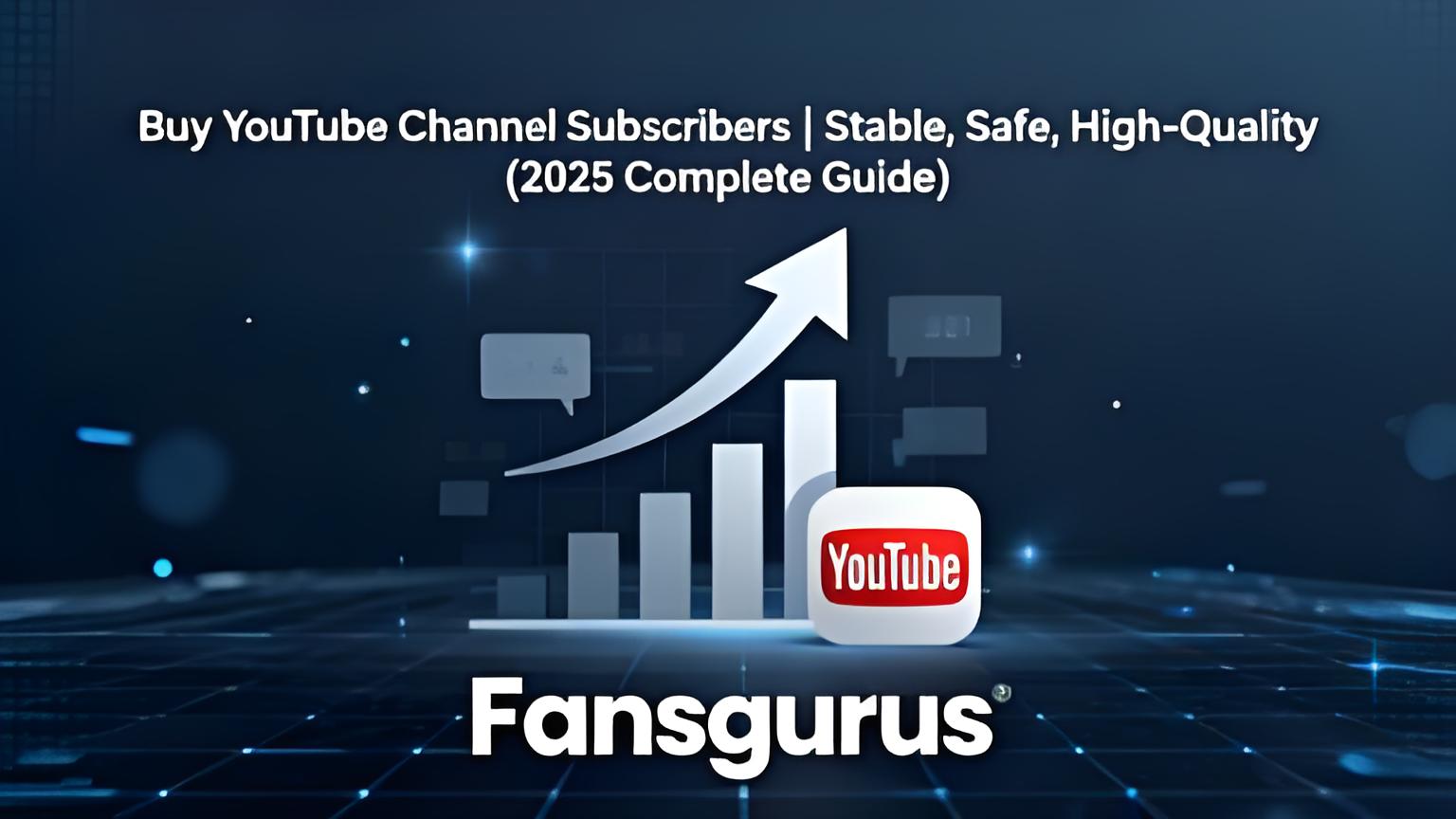 YouTube Channel Subscriber Purchase｜How to Grow Stable, Safe & High-Quality YouTube Subscribers (2025 Complete Guide)