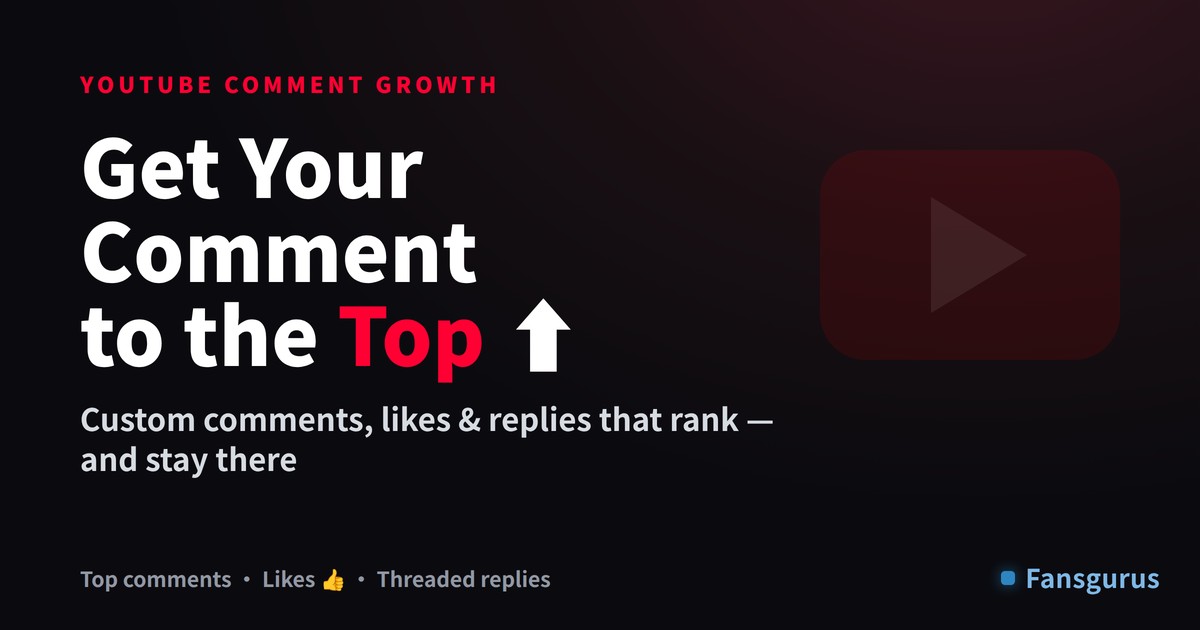 How to Get Your YouTube Comment to the Top (and Keep It There)