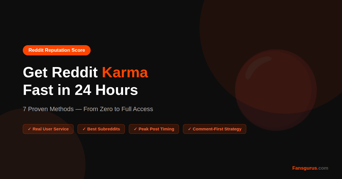 How to Get Reddit Karma Fast in 24 Hours? 7 Proven Methods | Reddit Reputation Score Explained