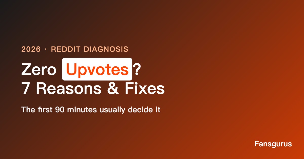 Why Do Your Reddit Posts Get Zero Upvotes? 7 Reasons and Fixes